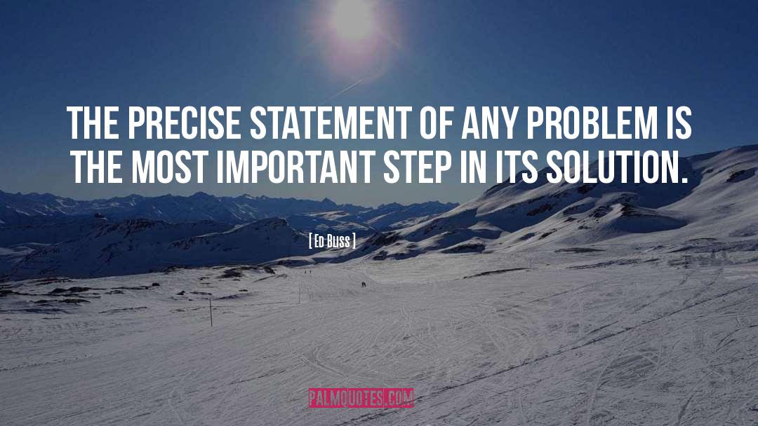 Ed Bliss Quotes: The precise statement of any