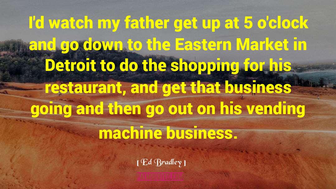 Ed Bradley Quotes: I'd watch my father get