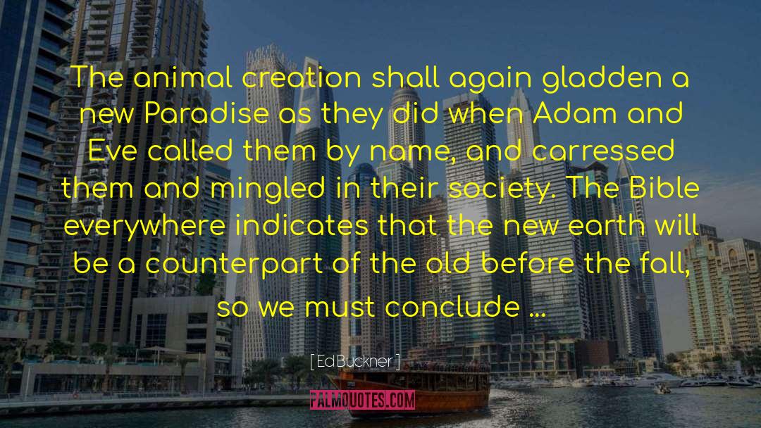 Ed Buckner Quotes: The animal creation shall again