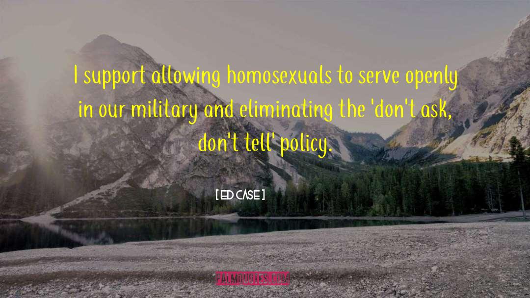 Ed Case Quotes: I support allowing homosexuals to