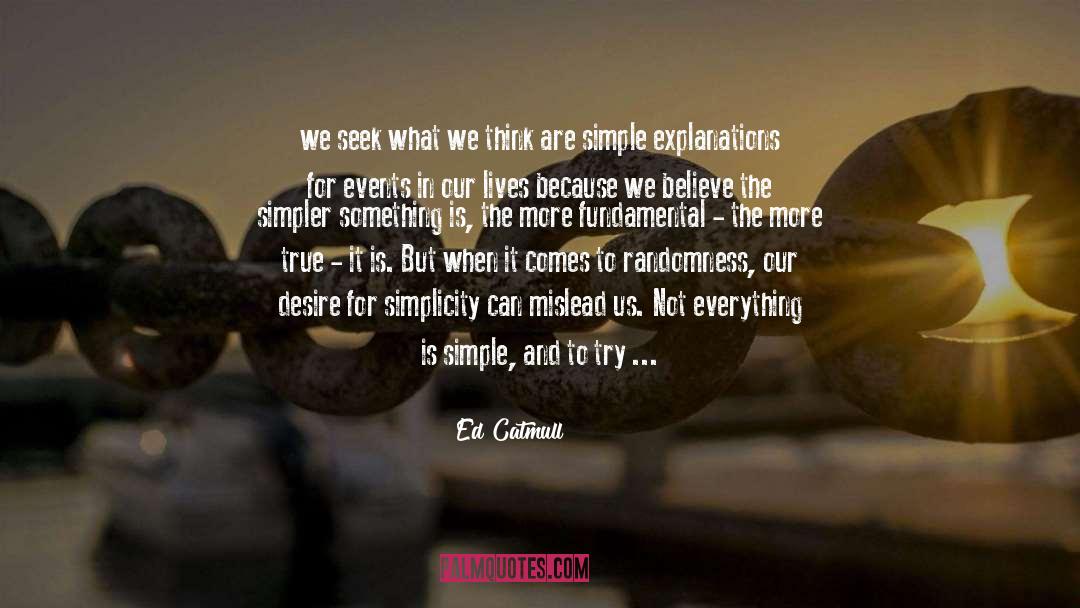 Ed Catmull Quotes: we seek what we think