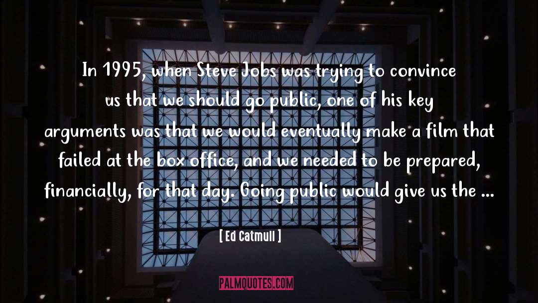 Ed Catmull Quotes: In 1995, when Steve Jobs