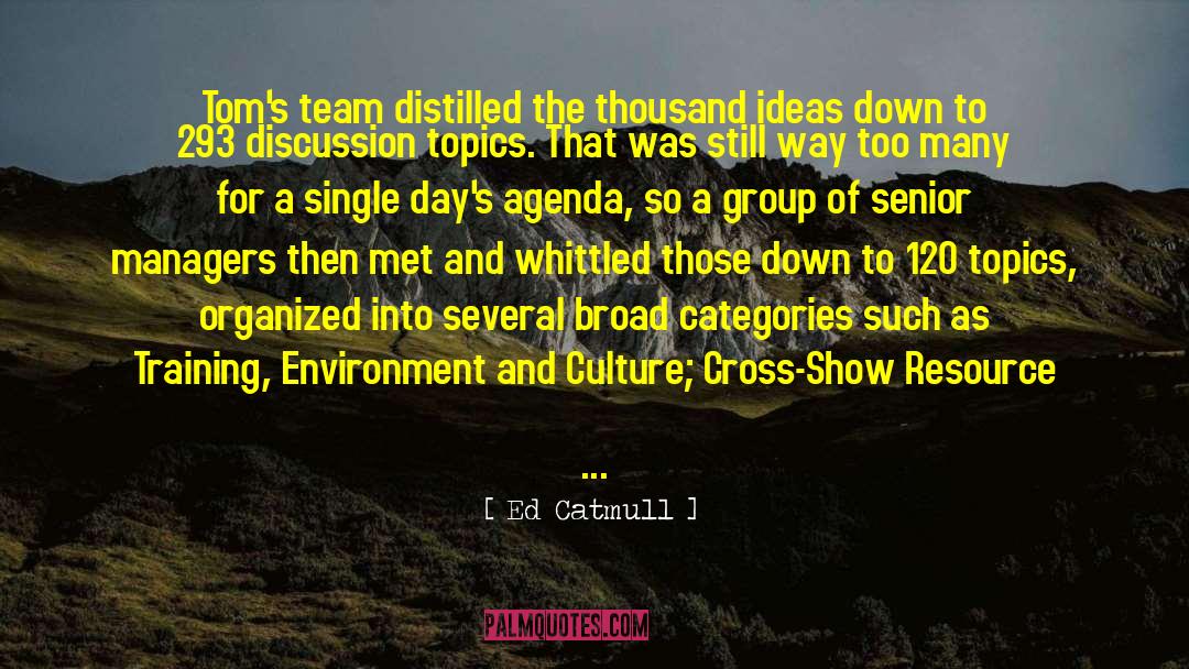 Ed Catmull Quotes: Tom's team distilled the thousand
