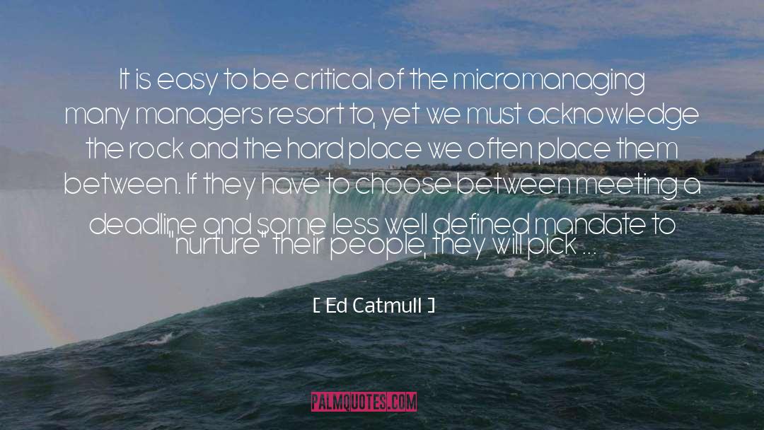 Ed Catmull Quotes: It is easy to be