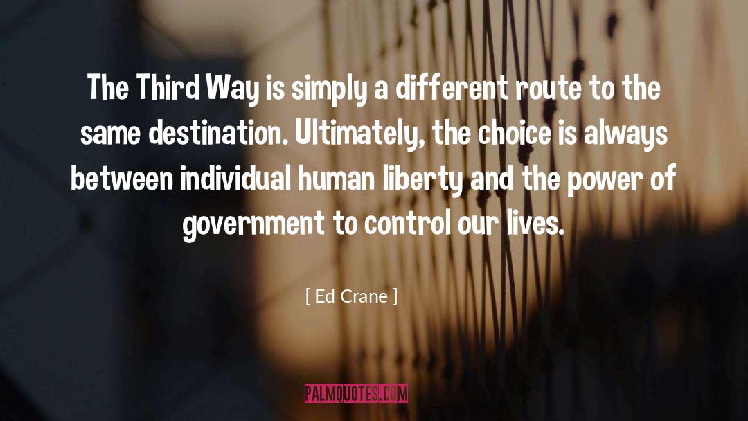 Ed Crane Quotes: The Third Way is simply