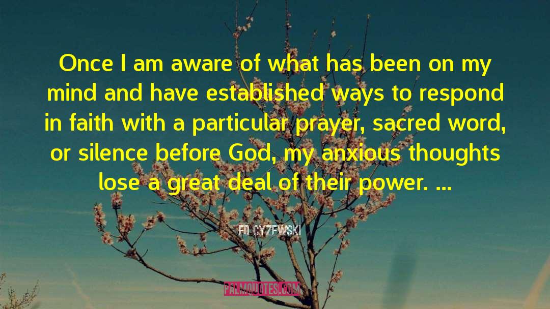 Ed Cyzewski Quotes: Once I am aware of