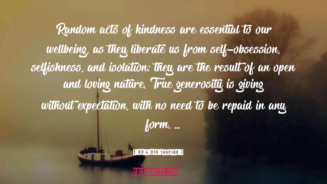 Ed & Deb Shapiro Quotes: Random acts of kindness are