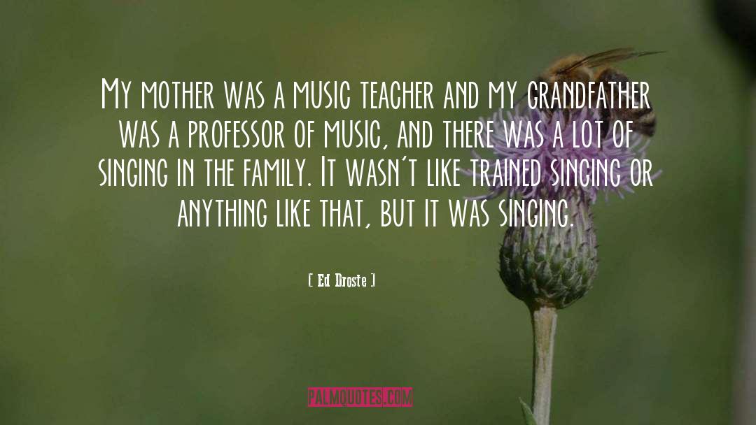 Ed Droste Quotes: My mother was a music