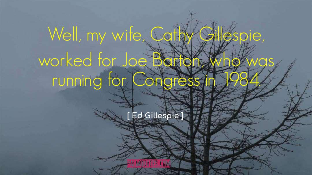 Ed Gillespie Quotes: Well, my wife, Cathy Gillespie,