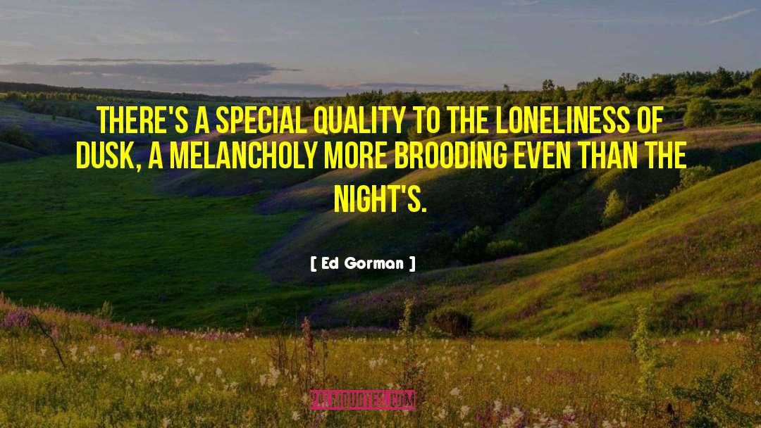 Ed Gorman Quotes: There's a special quality to