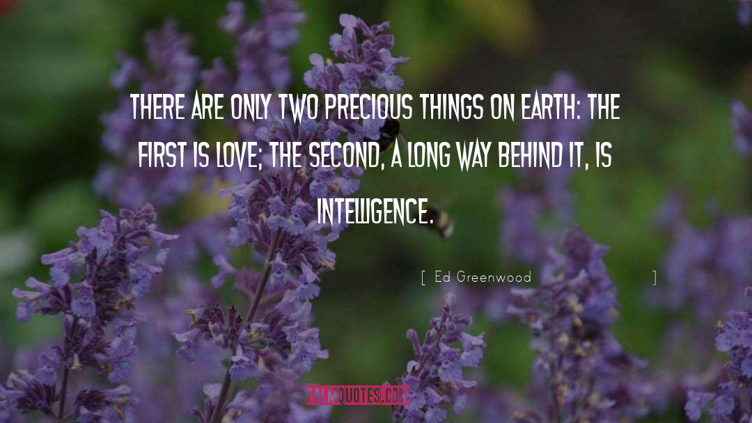 Ed Greenwood Quotes: There are only two precious