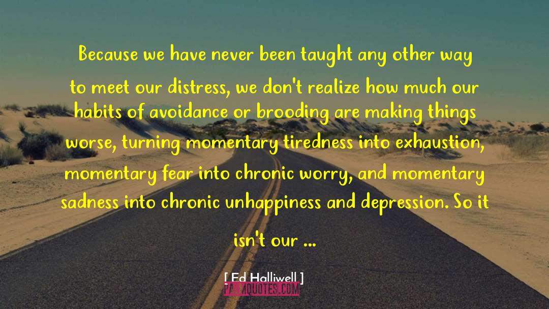 Ed Halliwell Quotes: Because we have never been