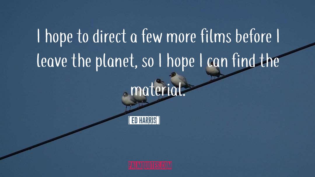 Ed Harris Quotes: I hope to direct a