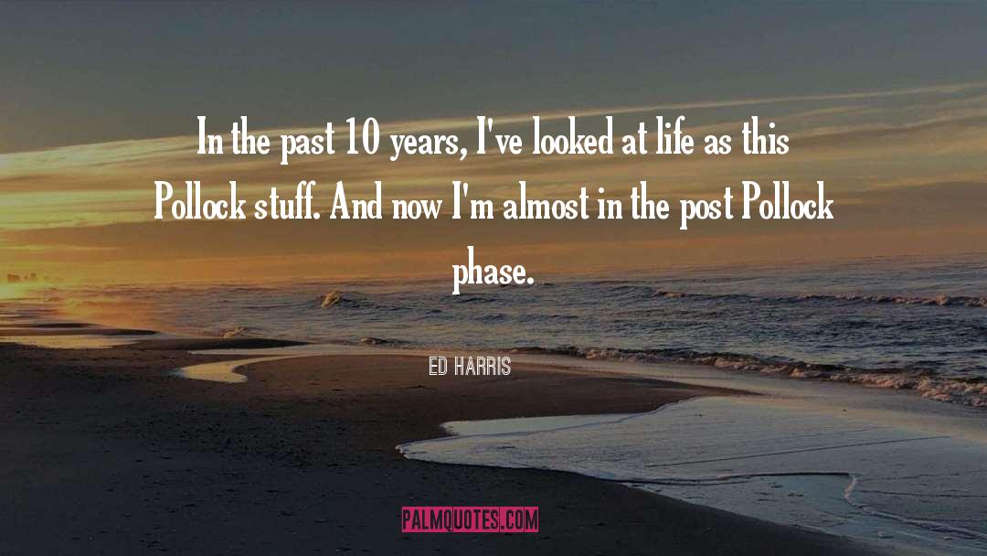 Ed Harris Quotes: In the past 10 years,