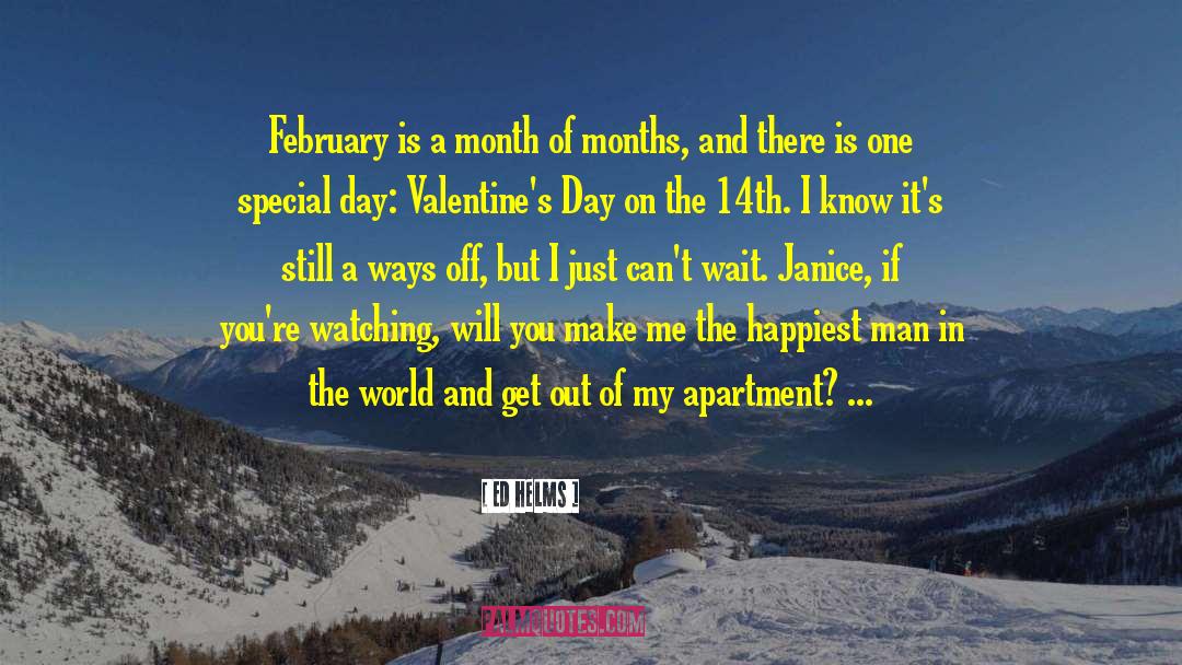 Ed Helms Quotes: February is a month of