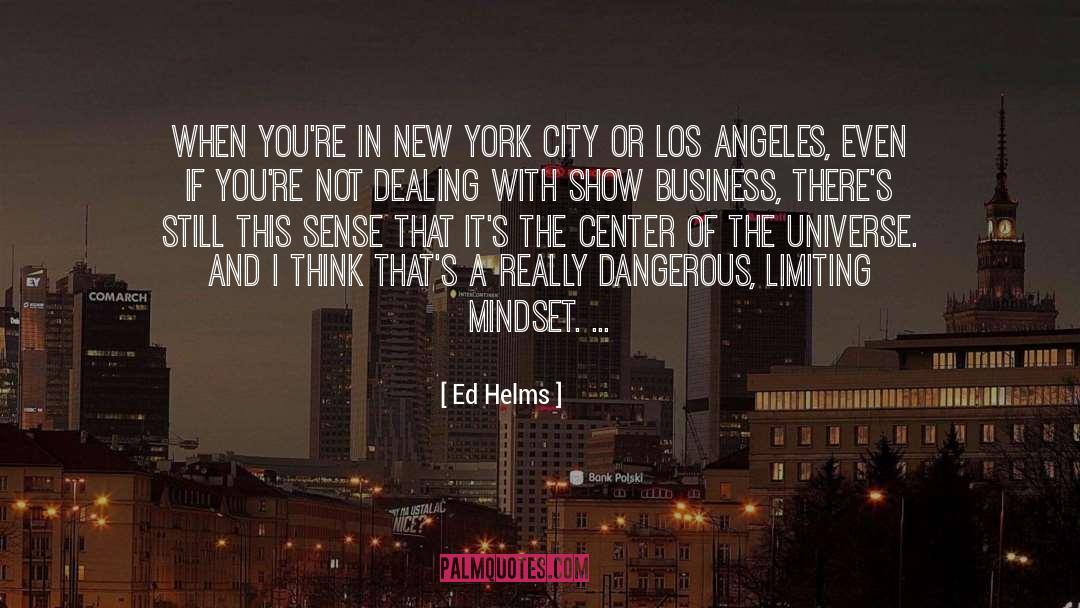 Ed Helms Quotes: When you're in New York