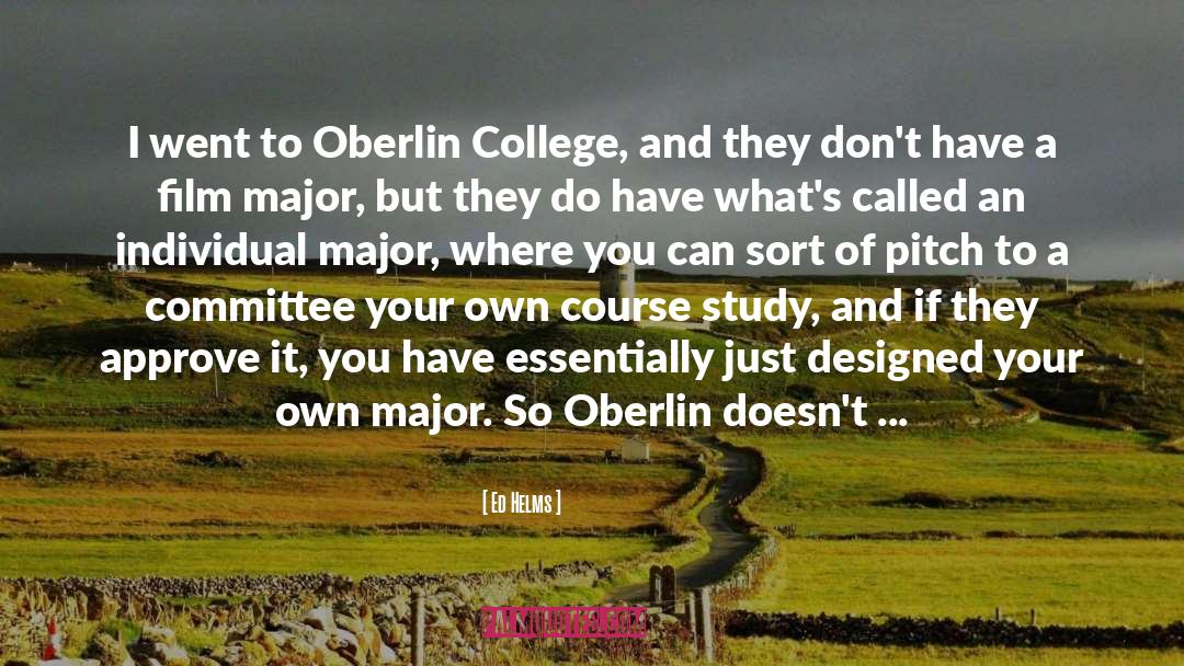 Ed Helms Quotes: I went to Oberlin College,