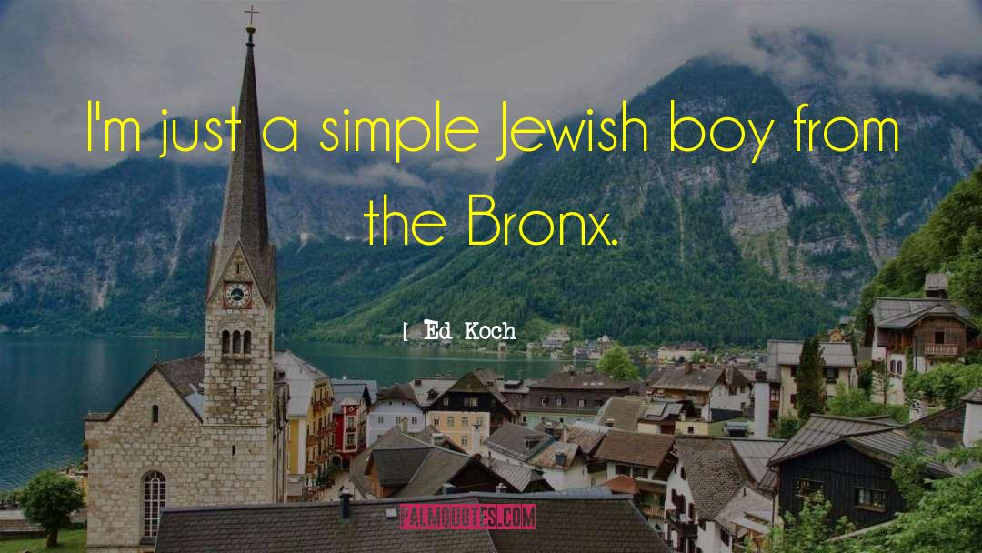 Ed Koch Quotes: I'm just a simple Jewish