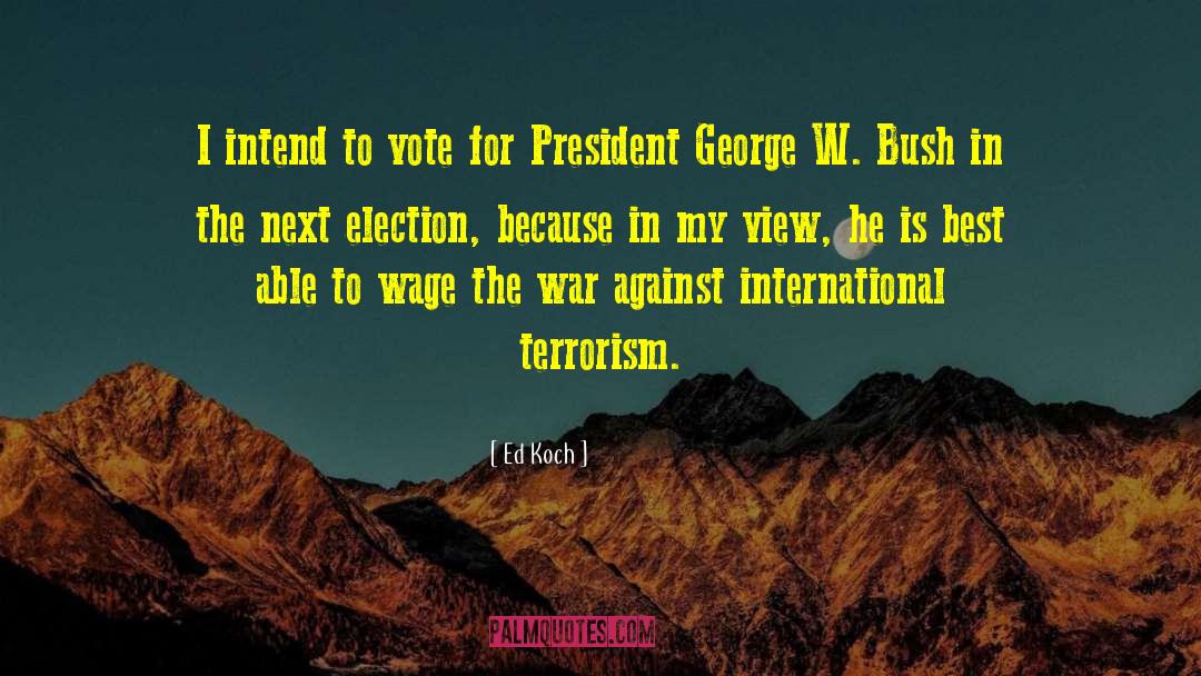 Ed Koch Quotes: I intend to vote for