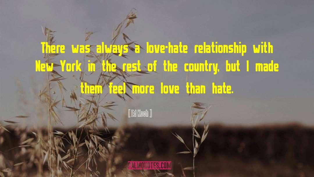 Ed Koch Quotes: There was always a love-hate