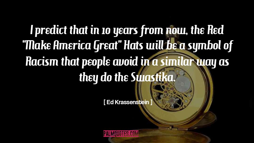 Ed Krassenstein Quotes: I predict that in 10