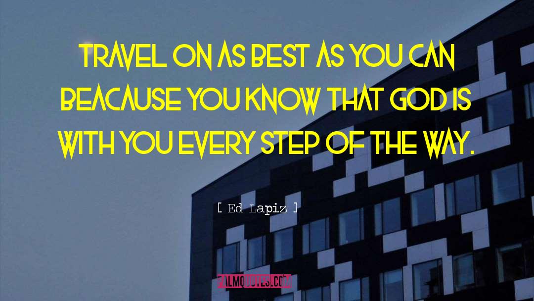 Ed Lapiz Quotes: Travel on as best as