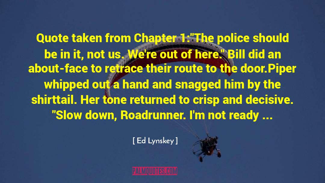 Ed Lynskey Quotes: Quote taken from Chapter 1:<br>