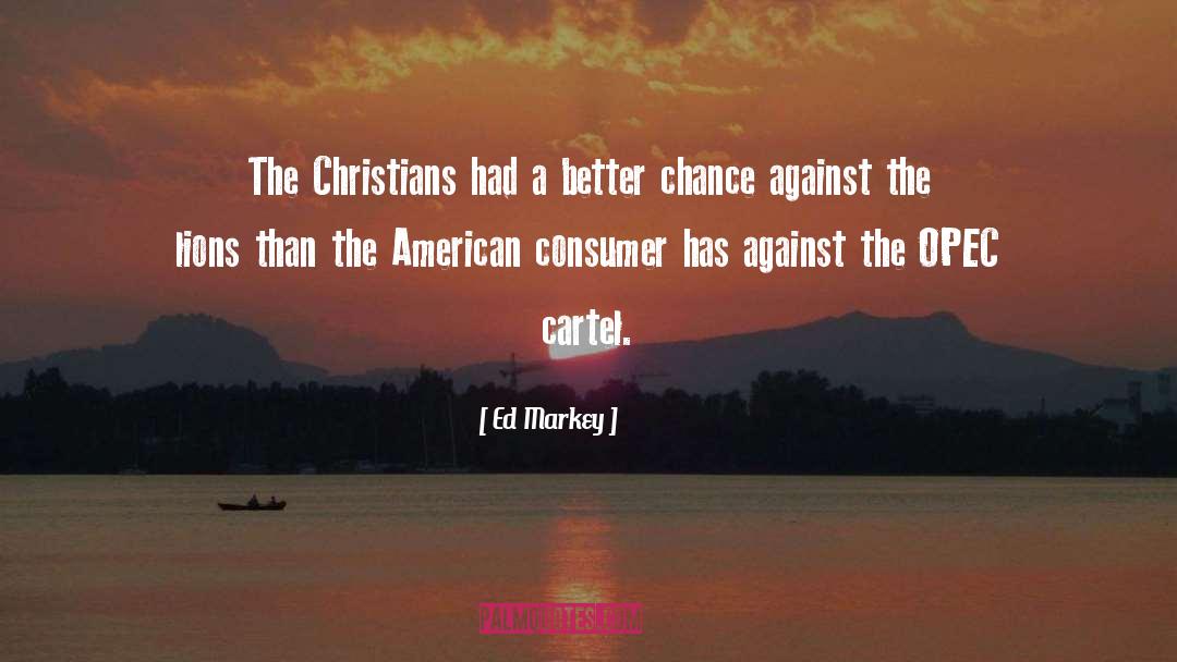 Ed Markey Quotes: The Christians had a better