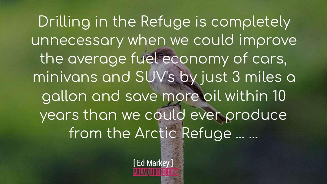 Ed Markey Quotes: Drilling in the Refuge is