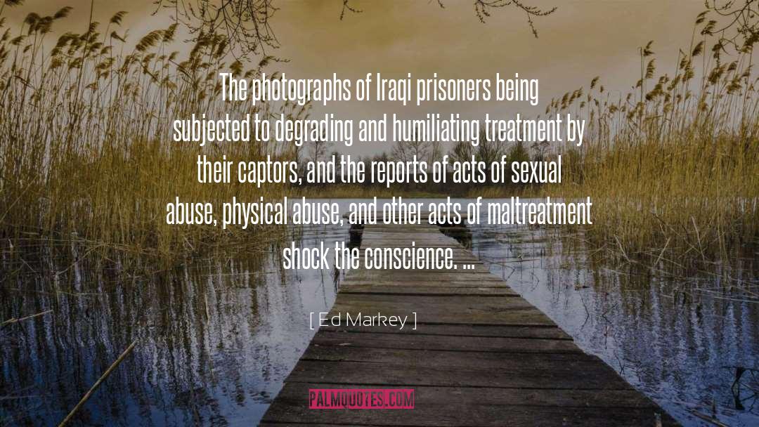 Ed Markey Quotes: The photographs of Iraqi prisoners