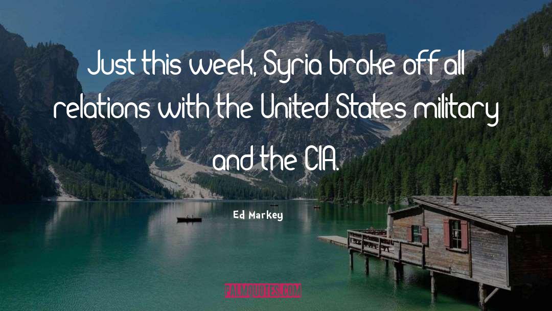 Ed Markey Quotes: Just this week, Syria broke
