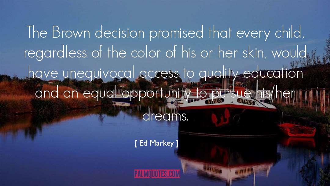 Ed Markey Quotes: The Brown decision promised that