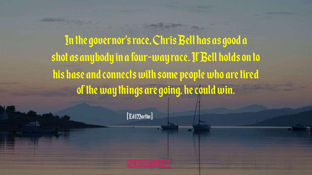 Ed Martin Quotes: In the governor's race, Chris