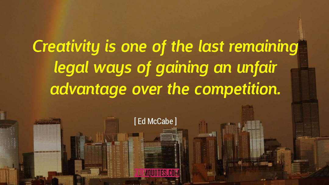 Ed McCabe Quotes: Creativity is one of the