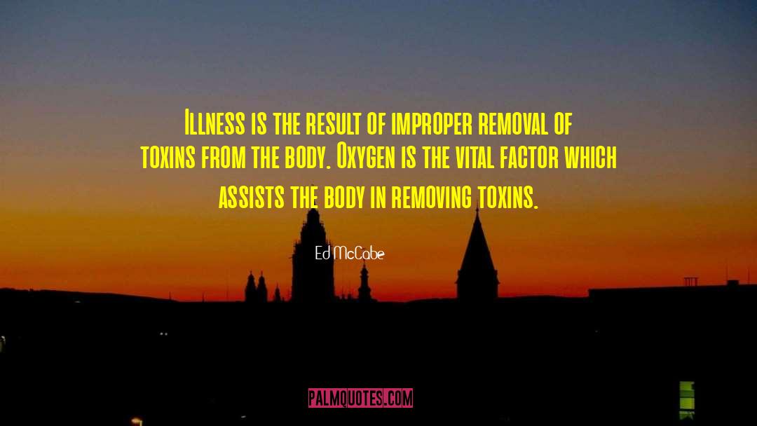Ed McCabe Quotes: Illness is the result of