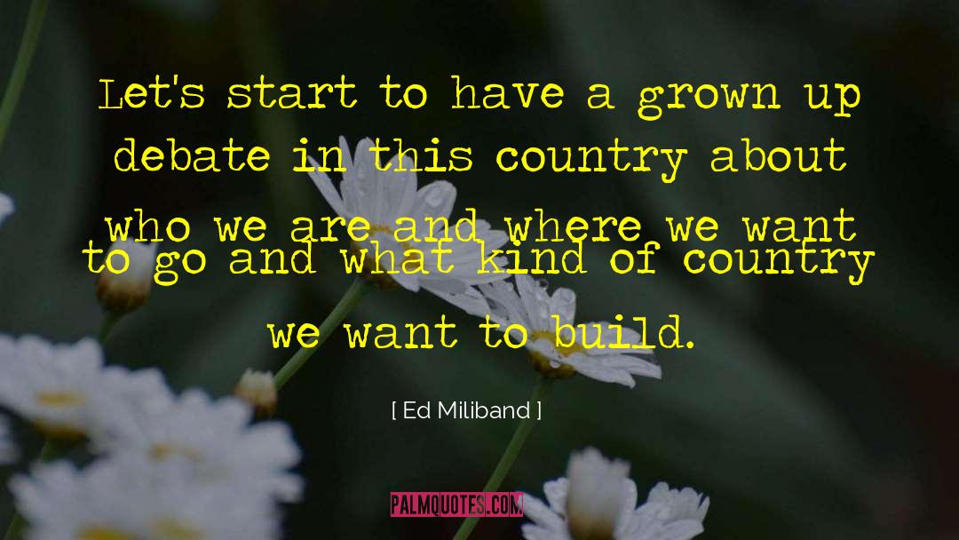Ed Miliband Quotes: Let's start to have a