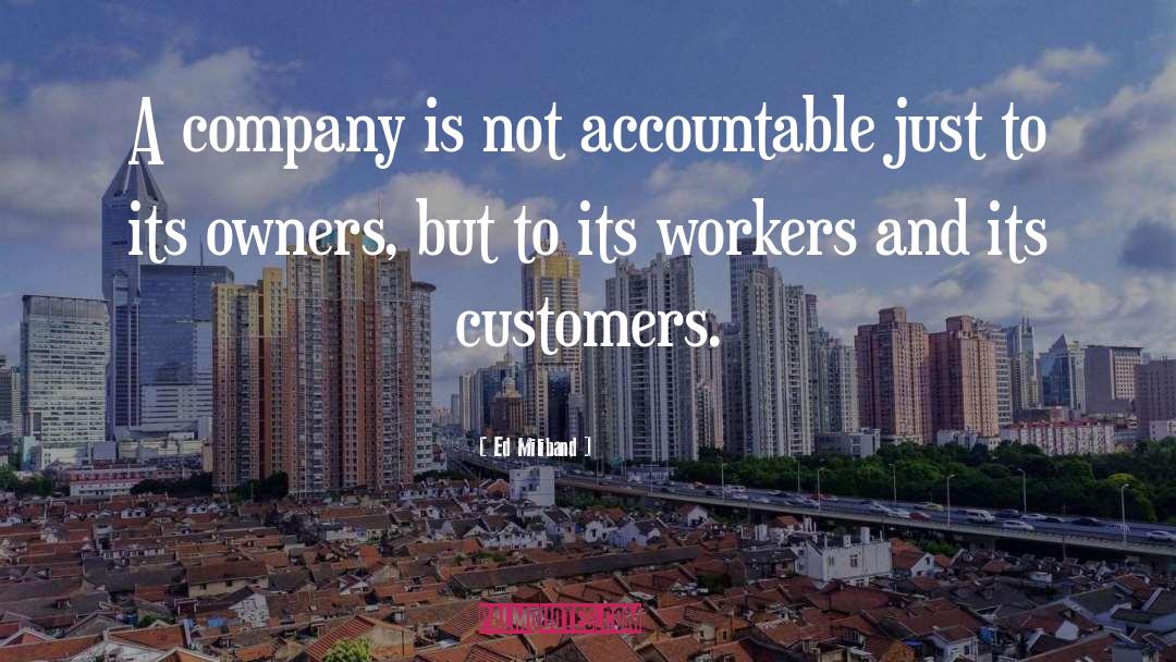 Ed Miliband Quotes: A company is not accountable