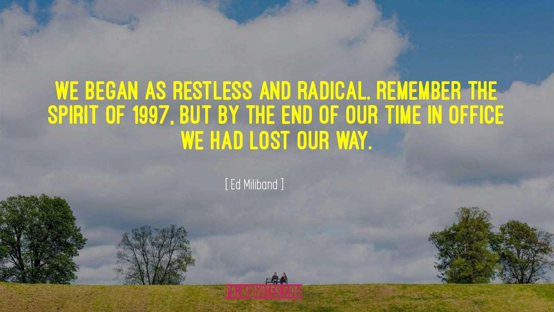 Ed Miliband Quotes: We began as restless and