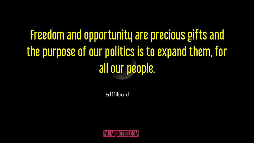 Ed Miliband Quotes: Freedom and opportunity are precious