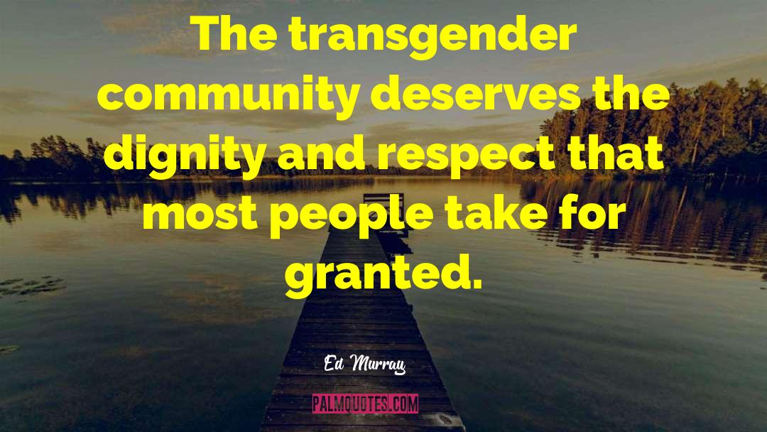 Ed Murray Quotes: The transgender community deserves the