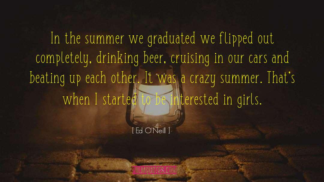 Ed O'Neill Quotes: In the summer we graduated