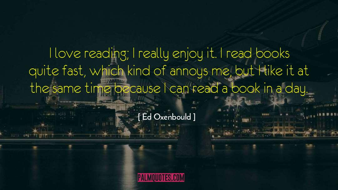 Ed Oxenbould Quotes: I love reading; I really