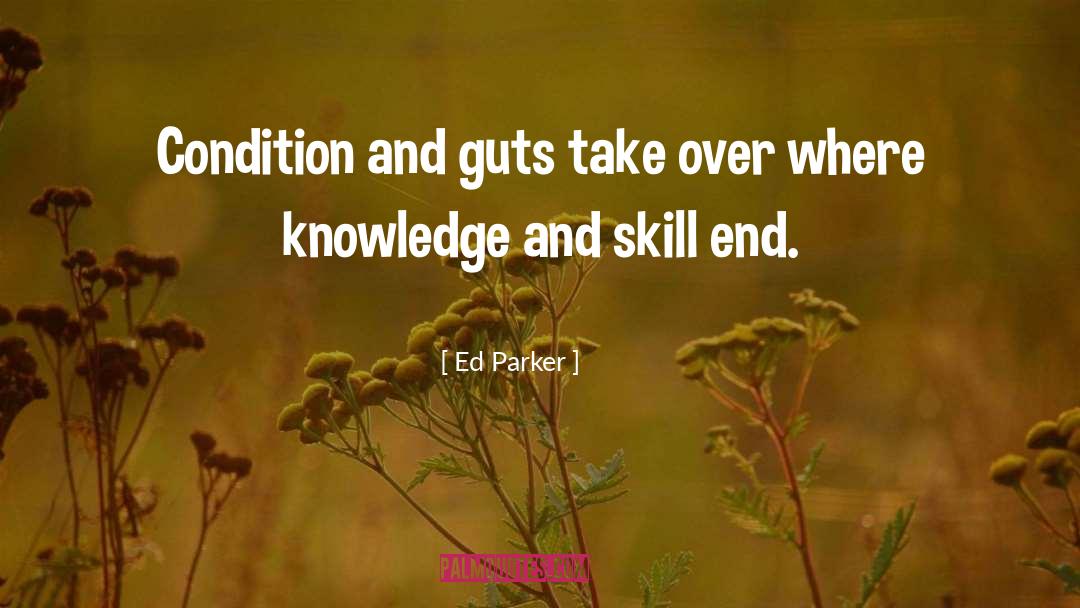 Ed Parker Quotes: Condition and guts take over
