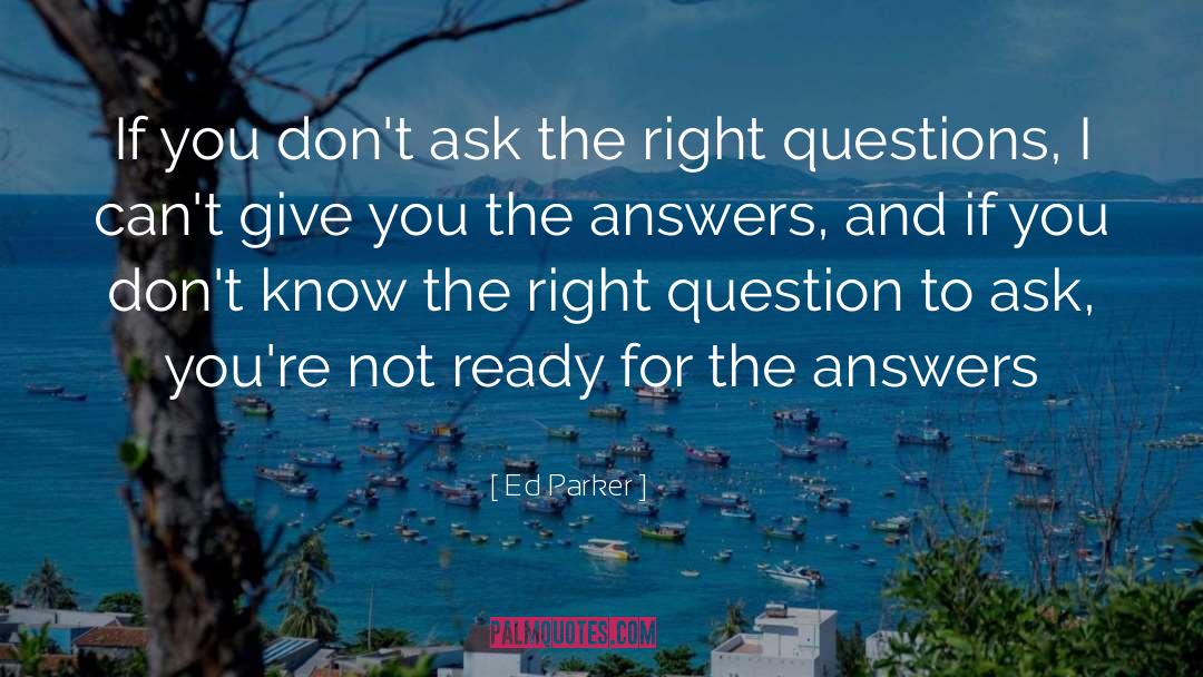 Ed Parker Quotes: If you don't ask the