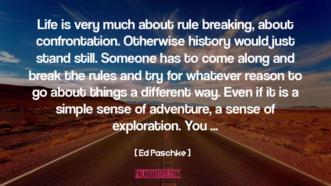 Ed Paschke Quotes: Life is very much about