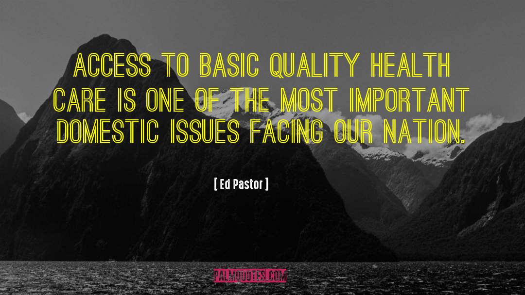 Ed Pastor Quotes: Access to basic quality health