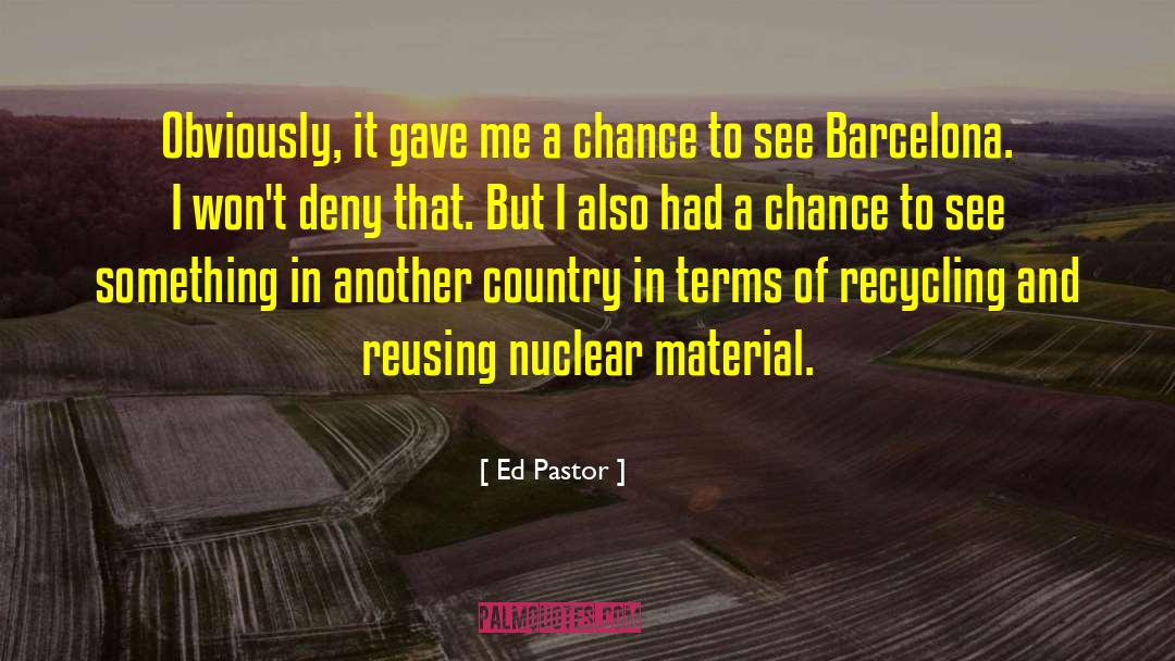 Ed Pastor Quotes: Obviously, it gave me a