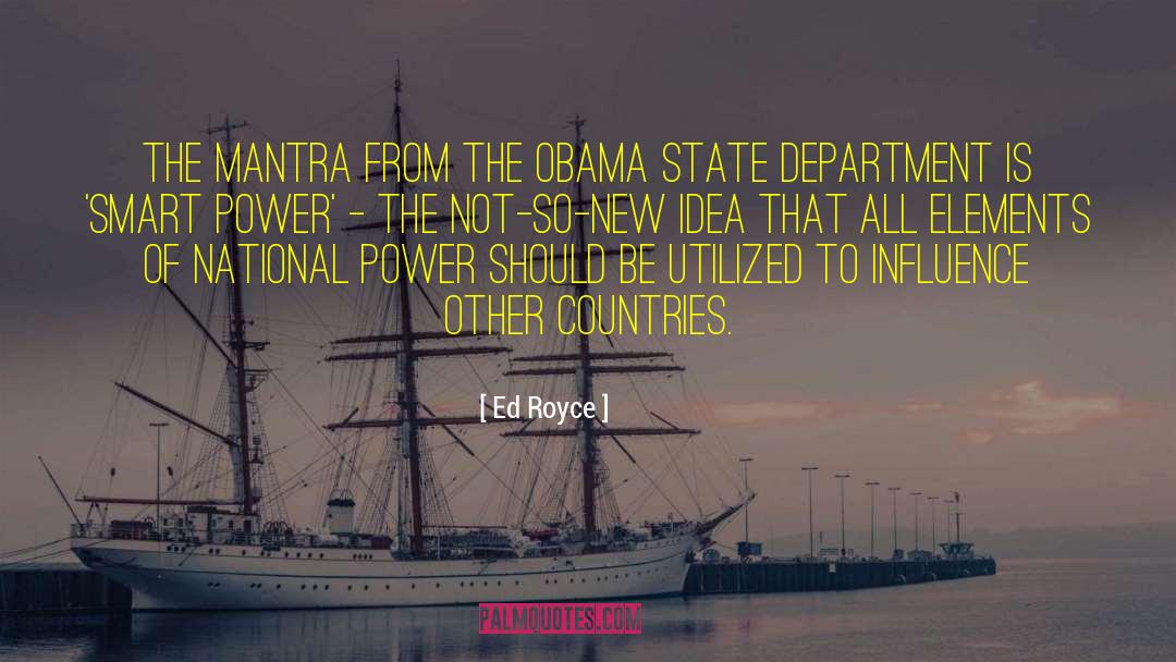 Ed Royce Quotes: The mantra from the Obama
