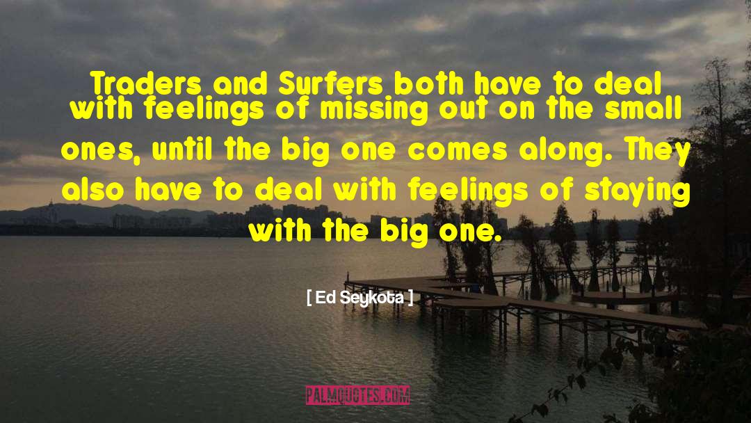 Ed Seykota Quotes: Traders and Surfers both have