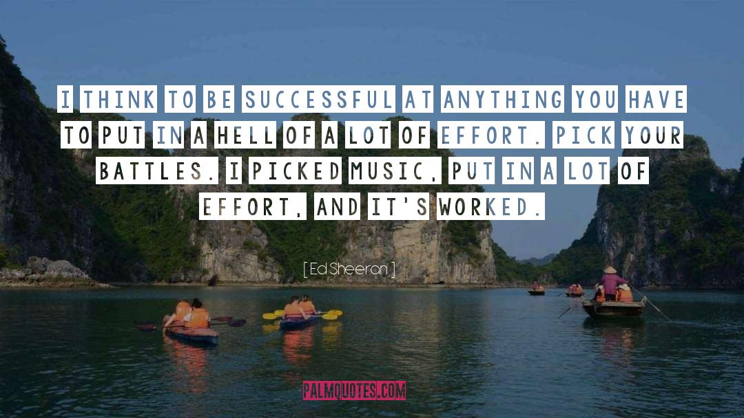 Ed Sheeran Quotes: I think to be successful